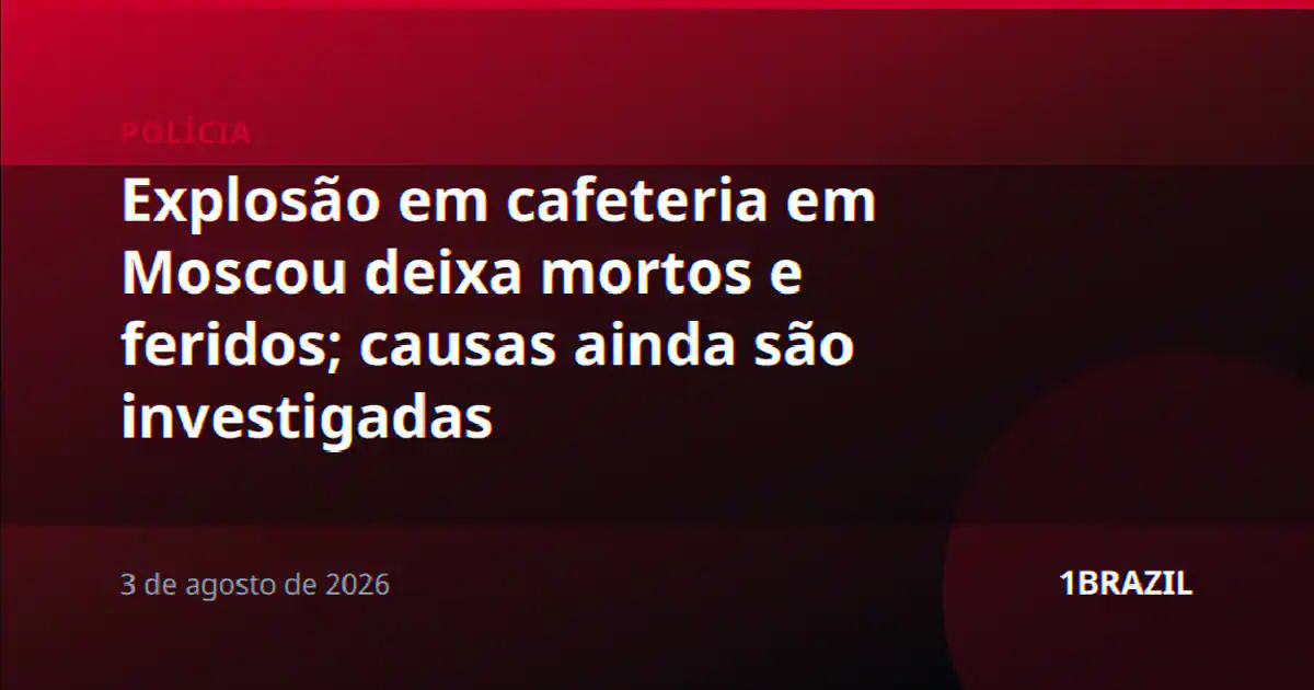 Explosão em cafeteria em Moscou deixa mortos e feridos; causas ainda são investigadas